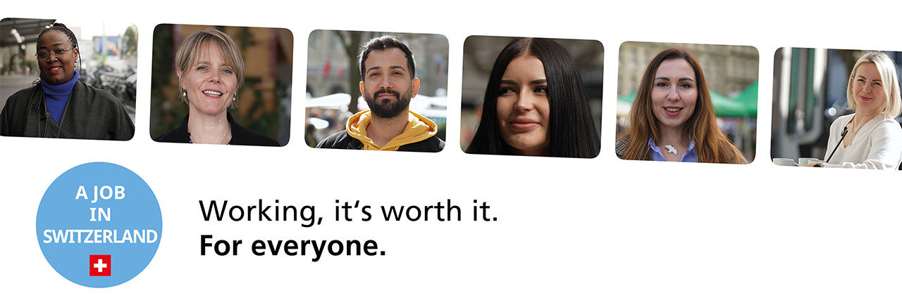 A job in Switzerland: Working, it’s worth it. For everyone.